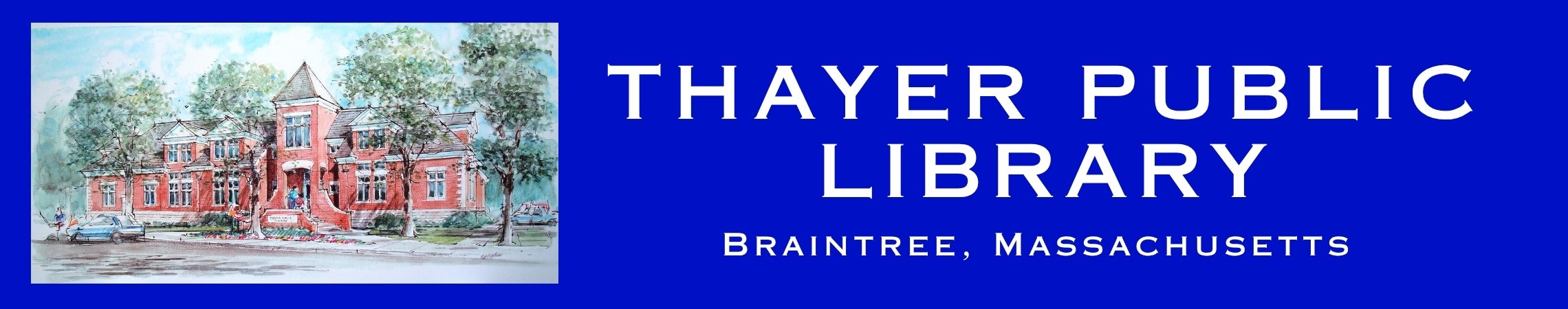 Banner that will be at top of new library catalog with watercolor painting of the library on the left and Thayer Public Library - Braintree, Massachusetts on the right in white text on a Braintree Blue background